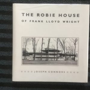 THE ROBIE HOUSE OF FRANK LLOYD WRIGHT